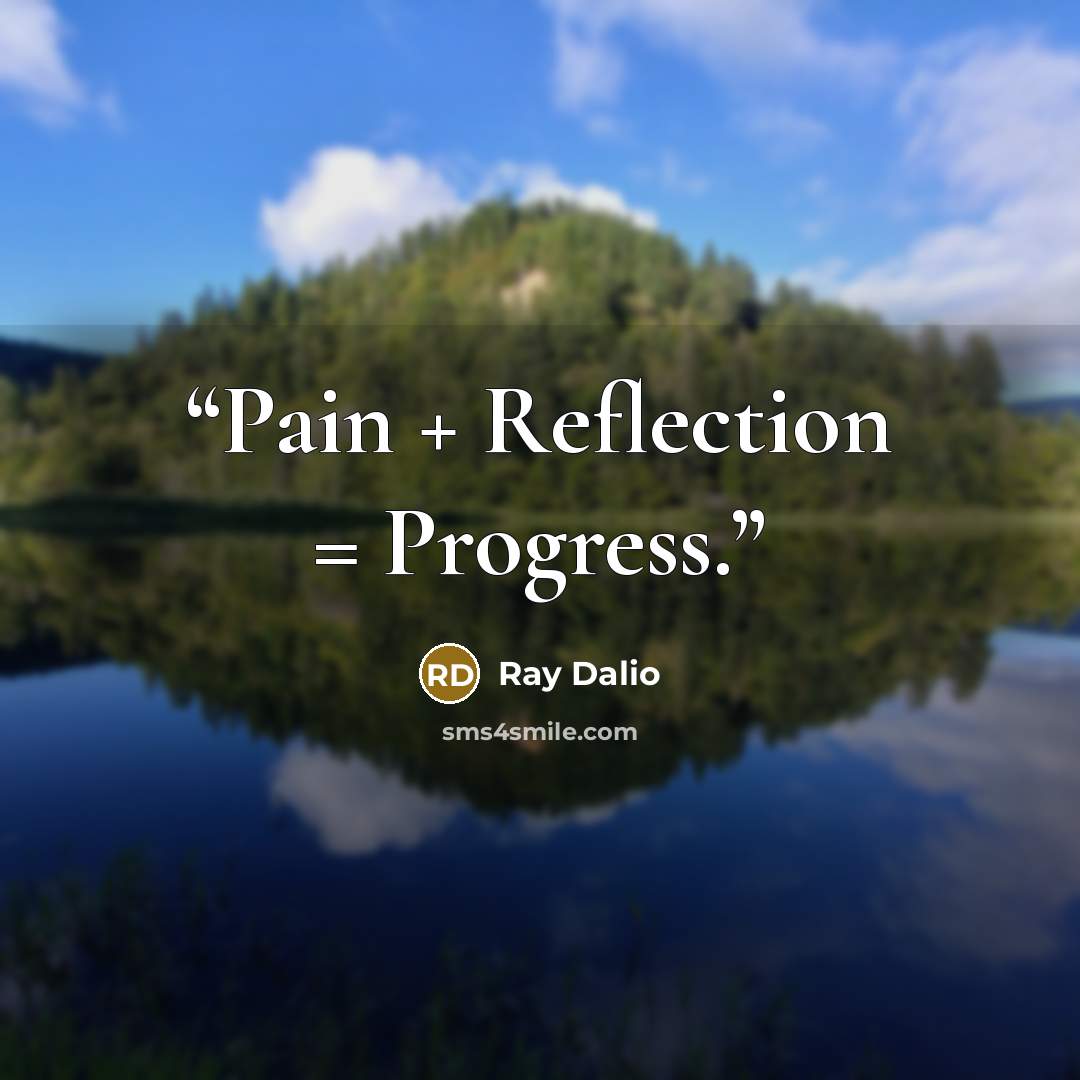 “Pain + Reflection = Progress.” quote by Ray Dalio