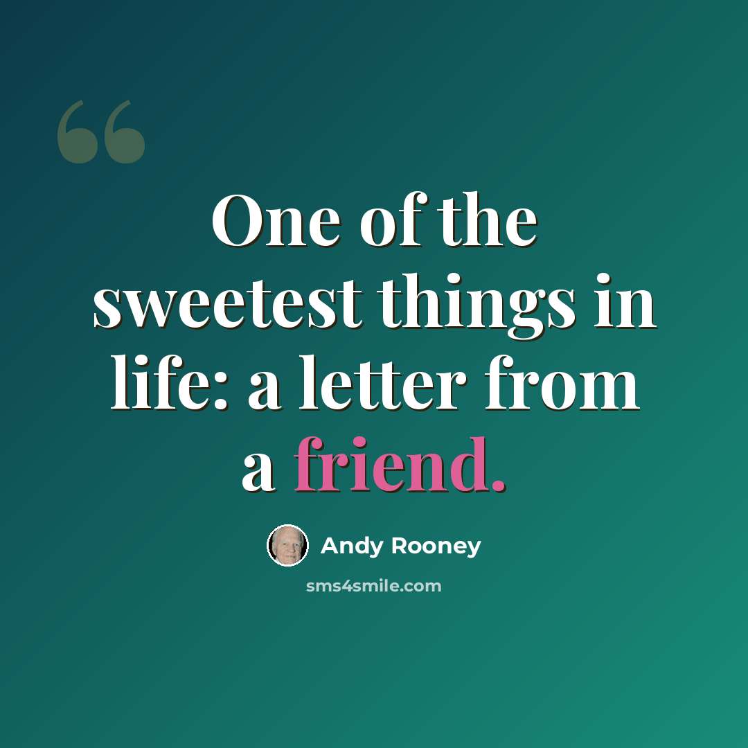 “One of the sweetest things in life: a letter from a friend.” quote by Andy Rooney
