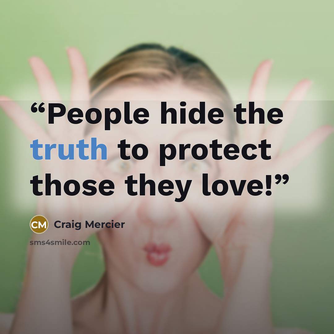 “People hide the truth to protect those they love!” quote by Craig Mercier
