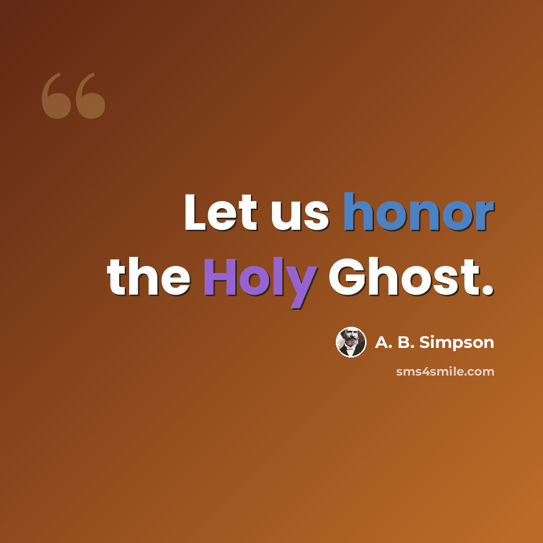 “Let us honor the Holy Ghost.” quote by A. B. Simpson