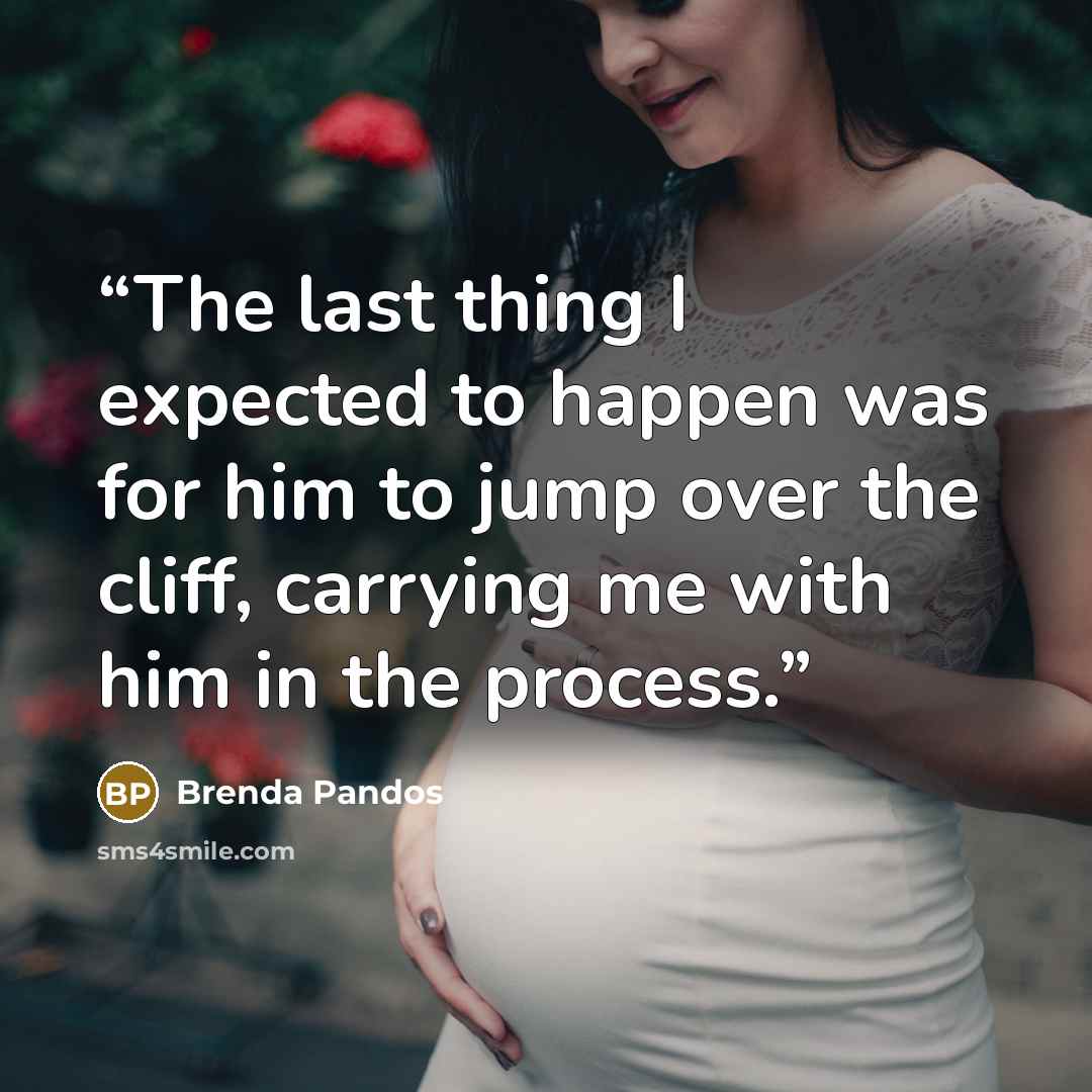 “The last thing I expected to happen was for him to jump over the cliff, carrying me with him in the process.” quote by Brenda Pandos