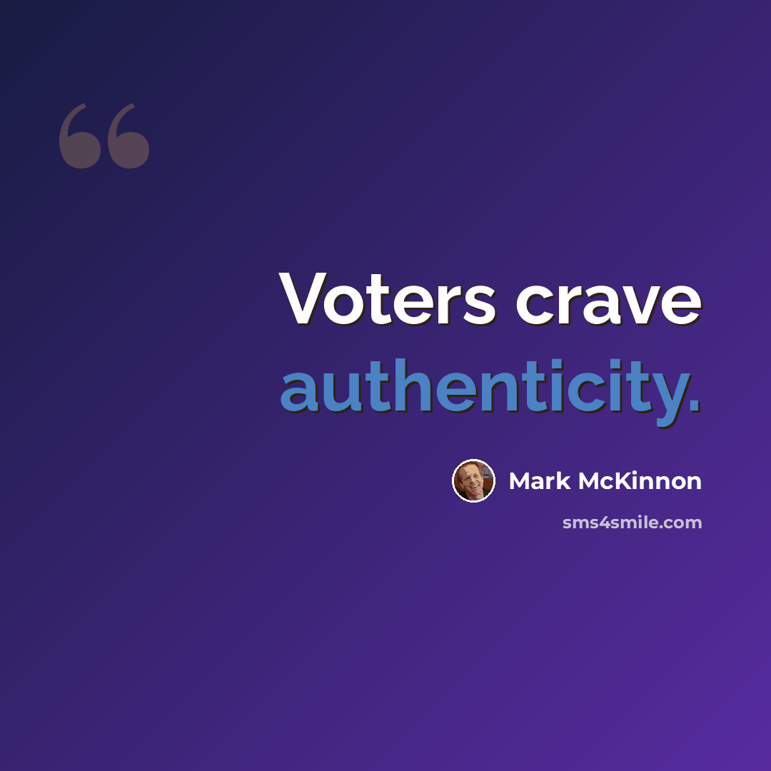 “Voters crave authenticity.” quote by Mark McKinnon