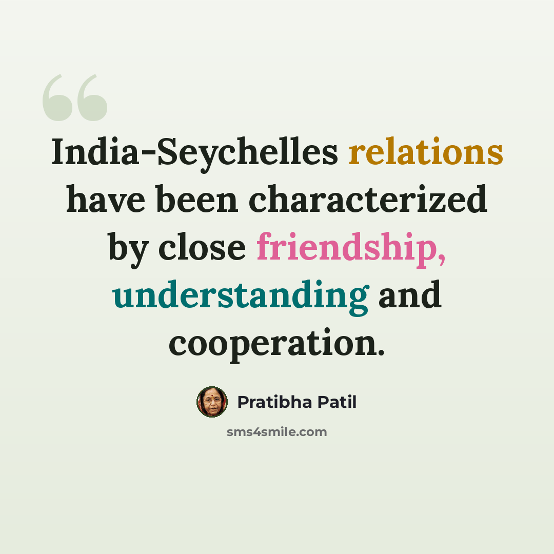 “India-Seychelles relations have been characterized by close friendship, understanding and cooperation.” quote by Pratibha Patil