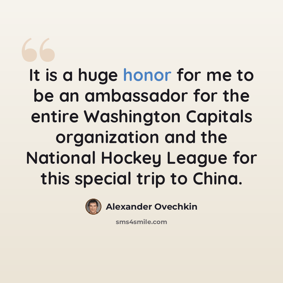 “It is a huge honor for me to be an ambassador for the entire Washington Capitals organization and the National Hockey League for this special trip to China.” quote by Alexander Ovechkin