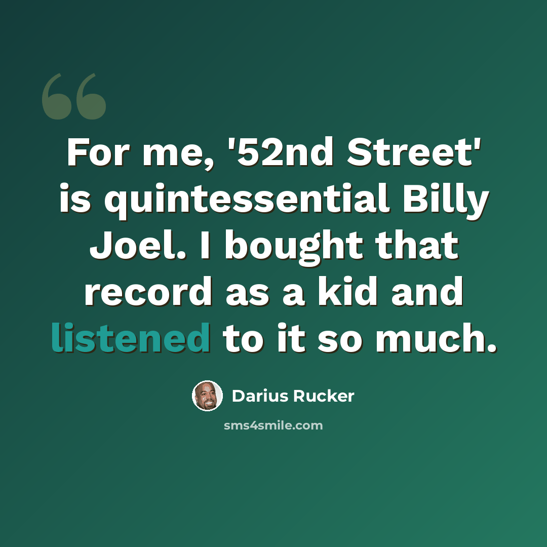 “For me, '52nd Street' is quintessential Billy Joel. I bought that record as a kid and listened to it so much.” quote by Darius Rucker