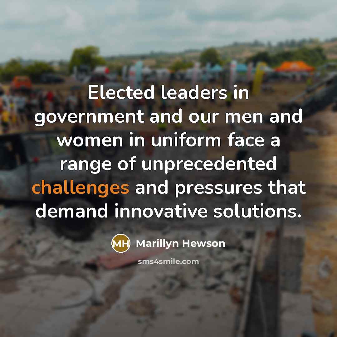 “Elected leaders in government and our men and women in uniform face a range of unprecedented challenges and pressures that demand innovative solutions.” quote by Marillyn Hewson