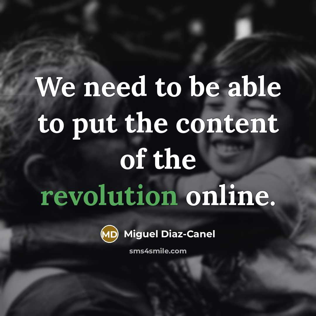 “We need to be able to put the content of the revolution online.” quote by Miguel Diaz-Canel