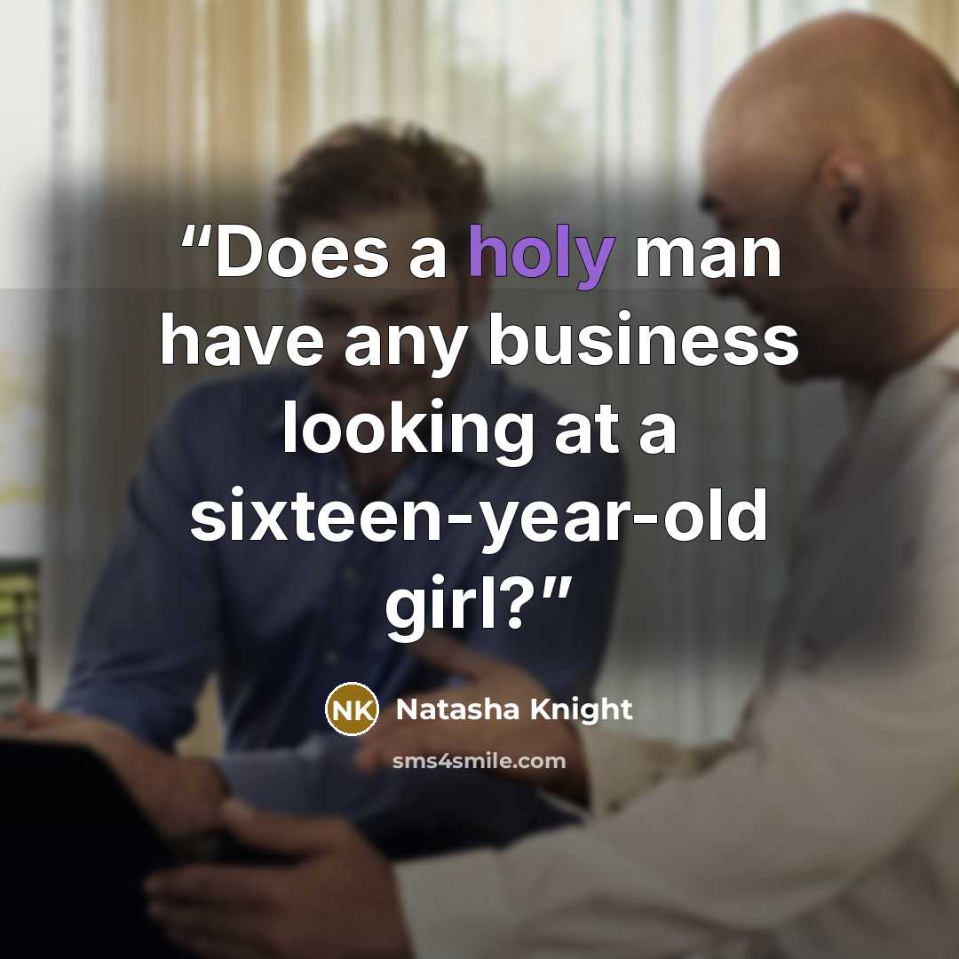 “Does a holy man have any business looking at a sixteen-year-old girl?” quote by Natasha Knight