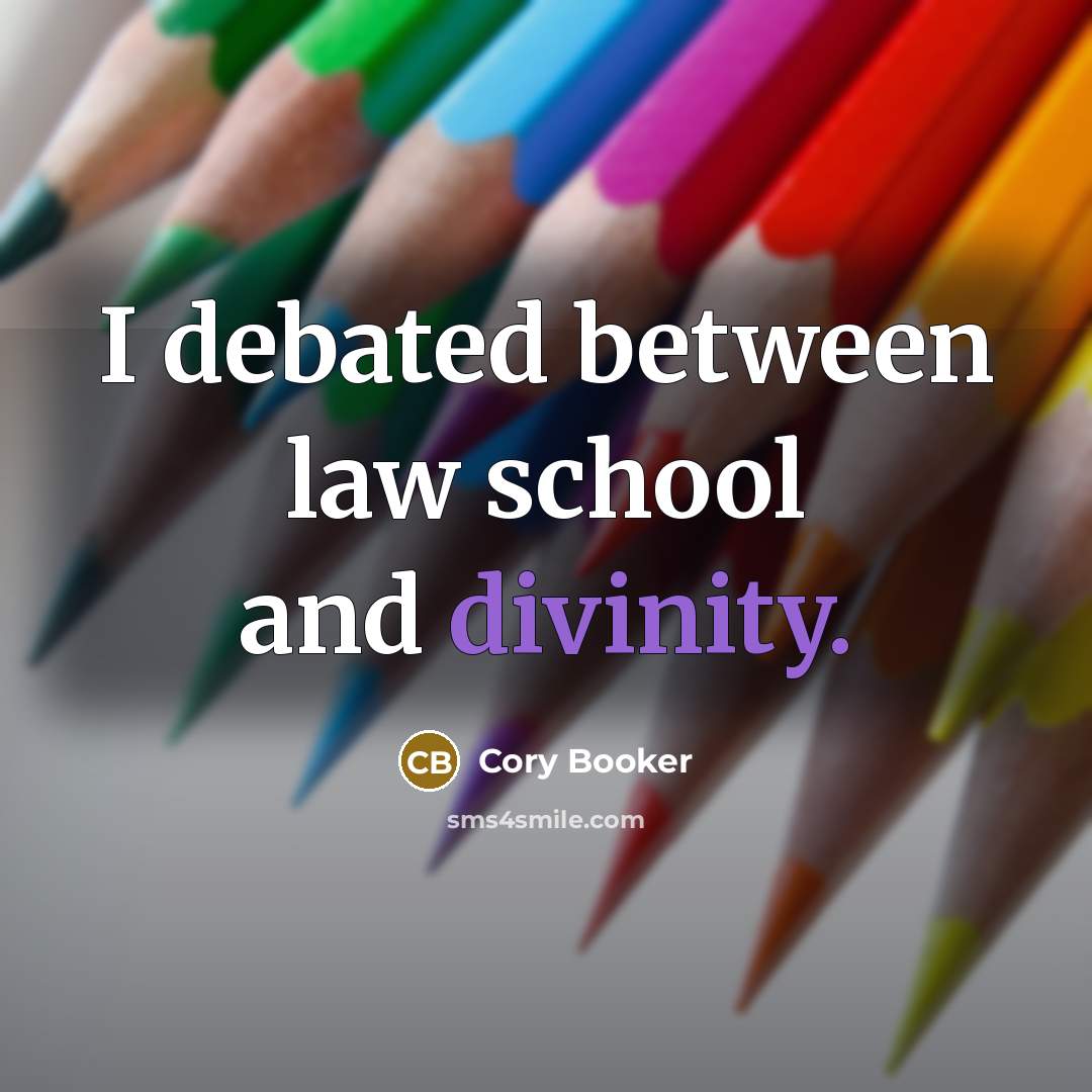 “I debated between law school and divinity.” quote by Cory Booker