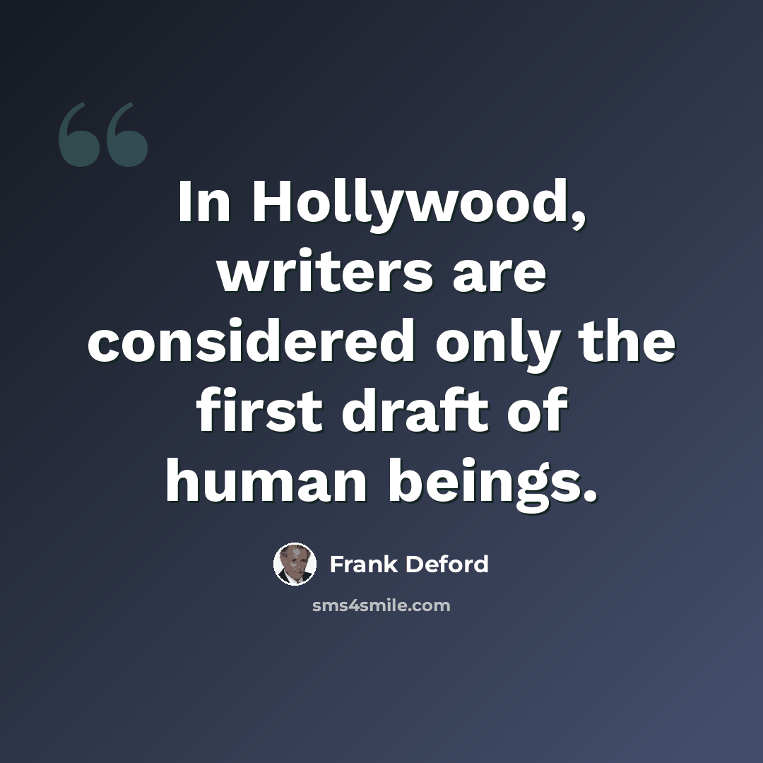 “In Hollywood, writers are considered only the first draft of human beings.” quote by Frank Deford