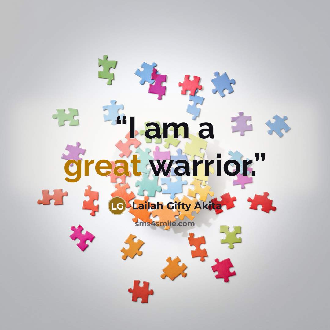 “I am a great warrior.” quote by Lailah Gifty Akita