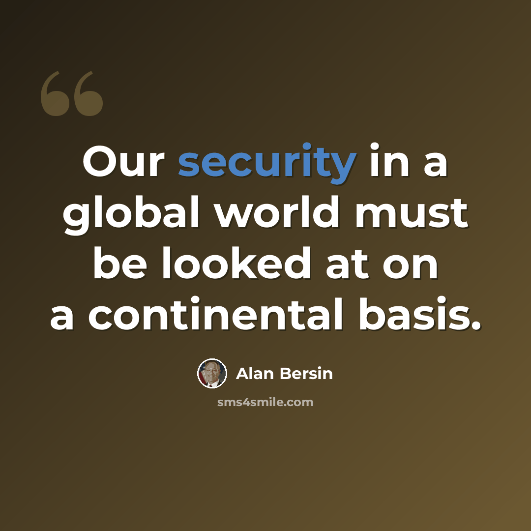“Our security in a global world must be looked at on a continental basis.” quote by Alan Bersin