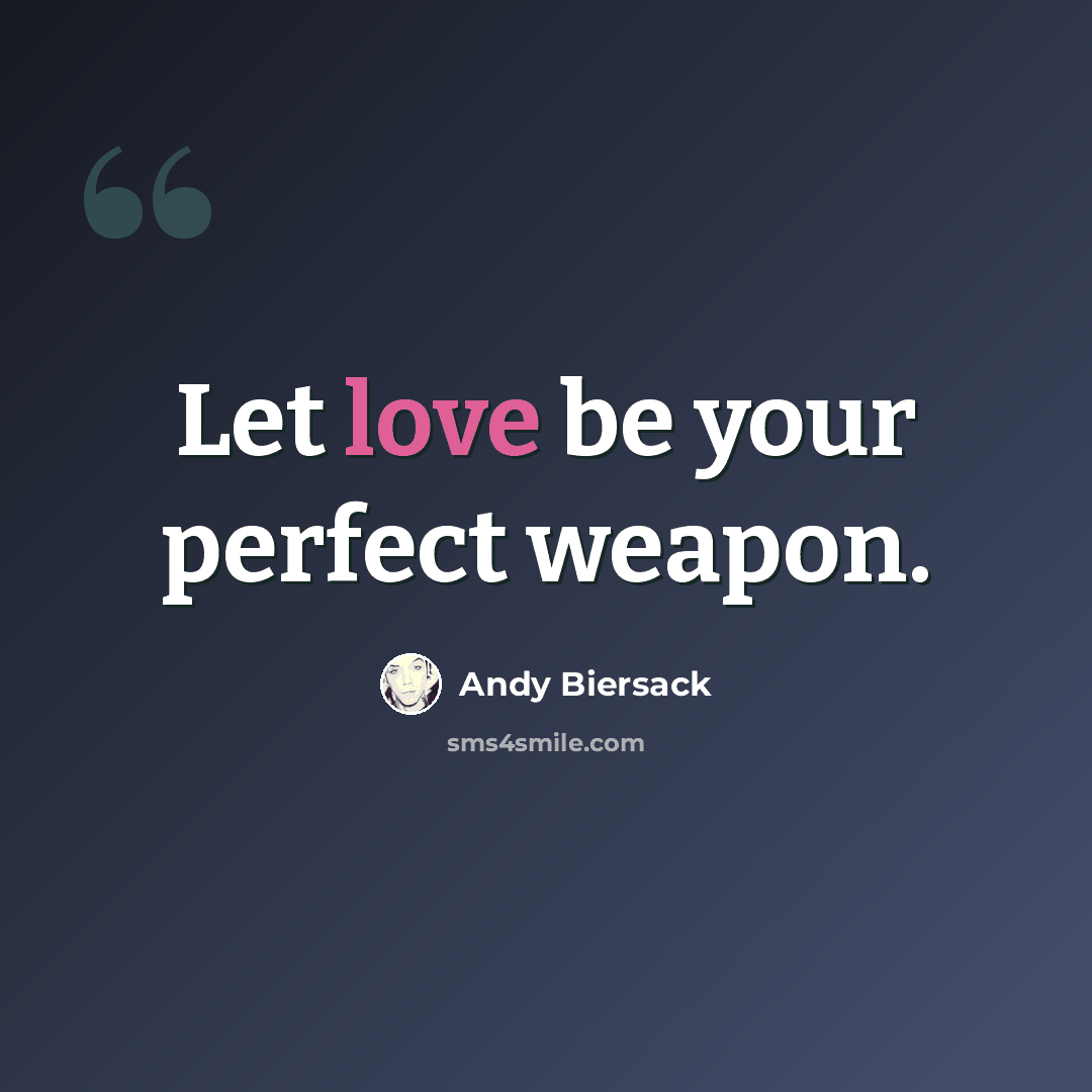 “Let love be your perfect weapon.” quote by Andy Biersack