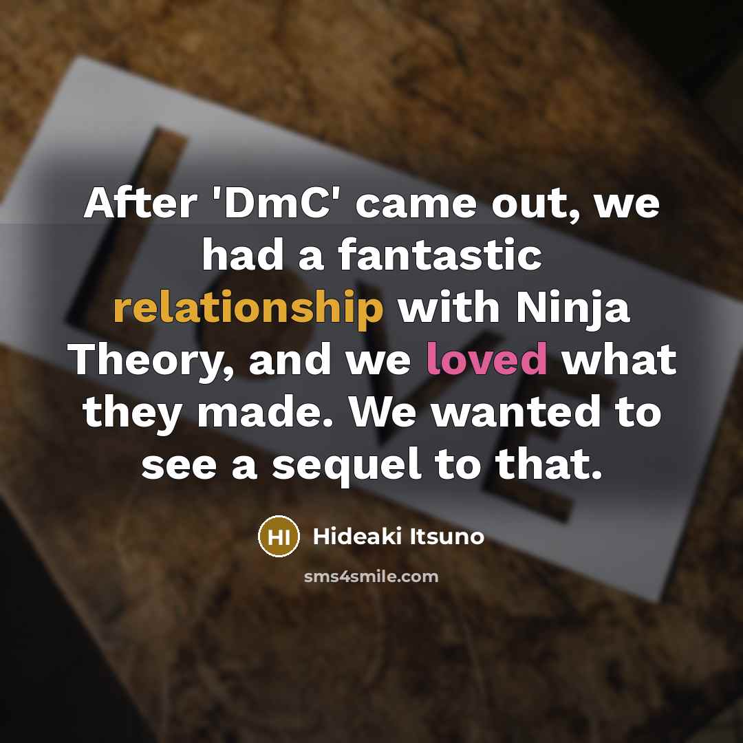 “After 'DmC' came out, we had a fantastic relationship with Ninja Theory, and we loved what they made. We wanted to see a sequel to that.” quote by Hideaki Itsuno