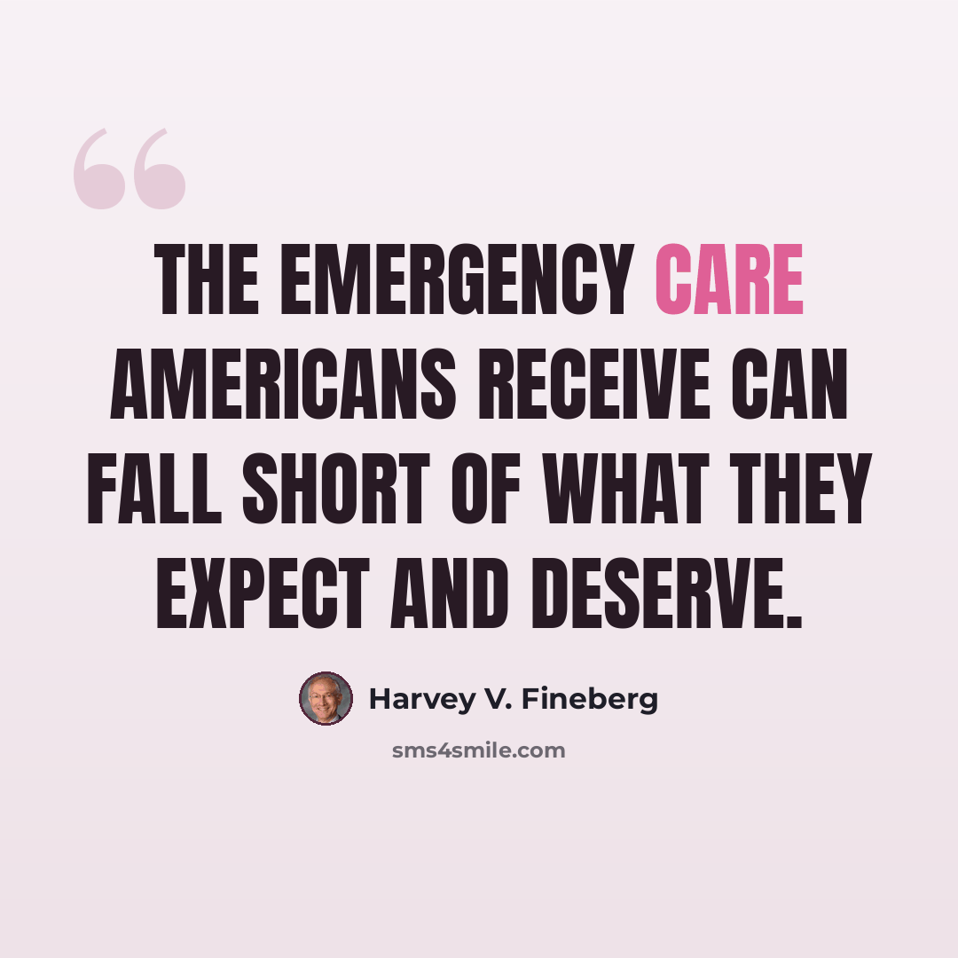 “The emergency care Americans receive can fall short of what they expect and deserve.” quote by Harvey V. Fineberg