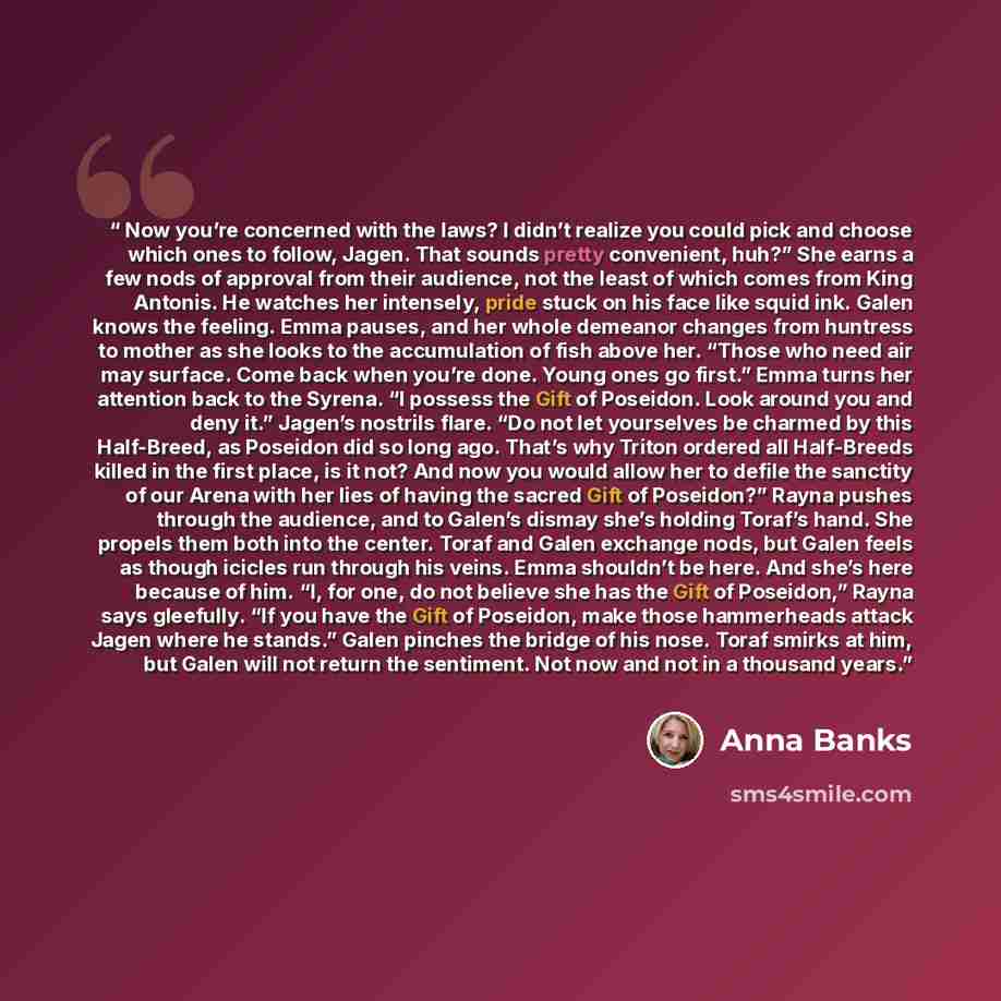 “Now you’re concerned with the laws? I didn’t realize you could pick and choose which ones to follow, Jagen. That sounds pretty convenient, huh?” She earns a few nods of approval from their audience, not the least of which comes from King Antonis. He watches her intensely, pride stuck on his face…” quote by Anna Banks