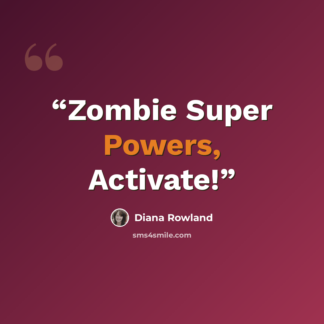 “Zombie Super Powers, Activate!” quote by Diana Rowland