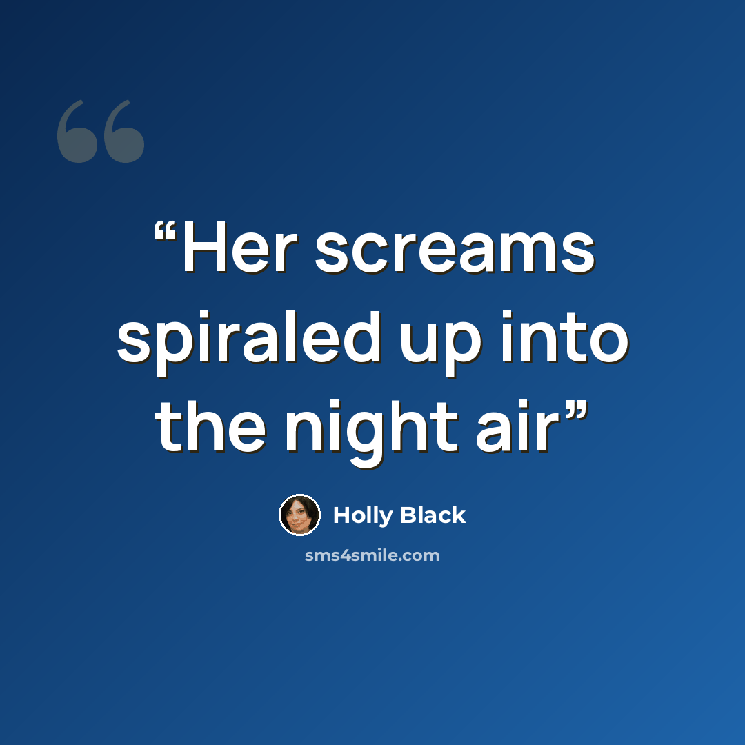 “Her screams spiraled up into the night air” quote by Holly Black