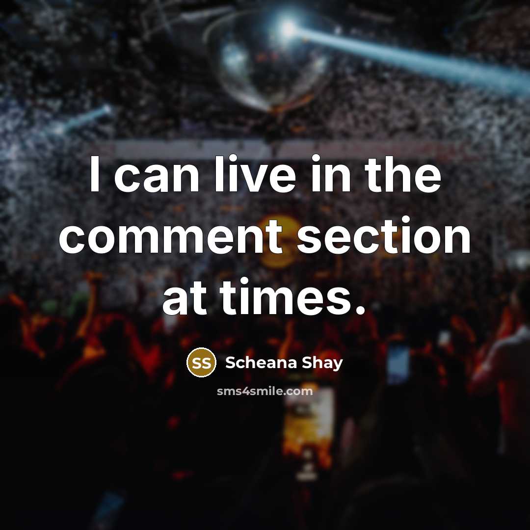 “I can live in the comment section at times.” quote by Scheana Shay
