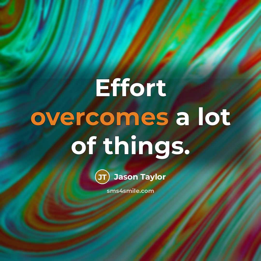 “Effort overcomes a lot of things.” quote by Jason Taylor