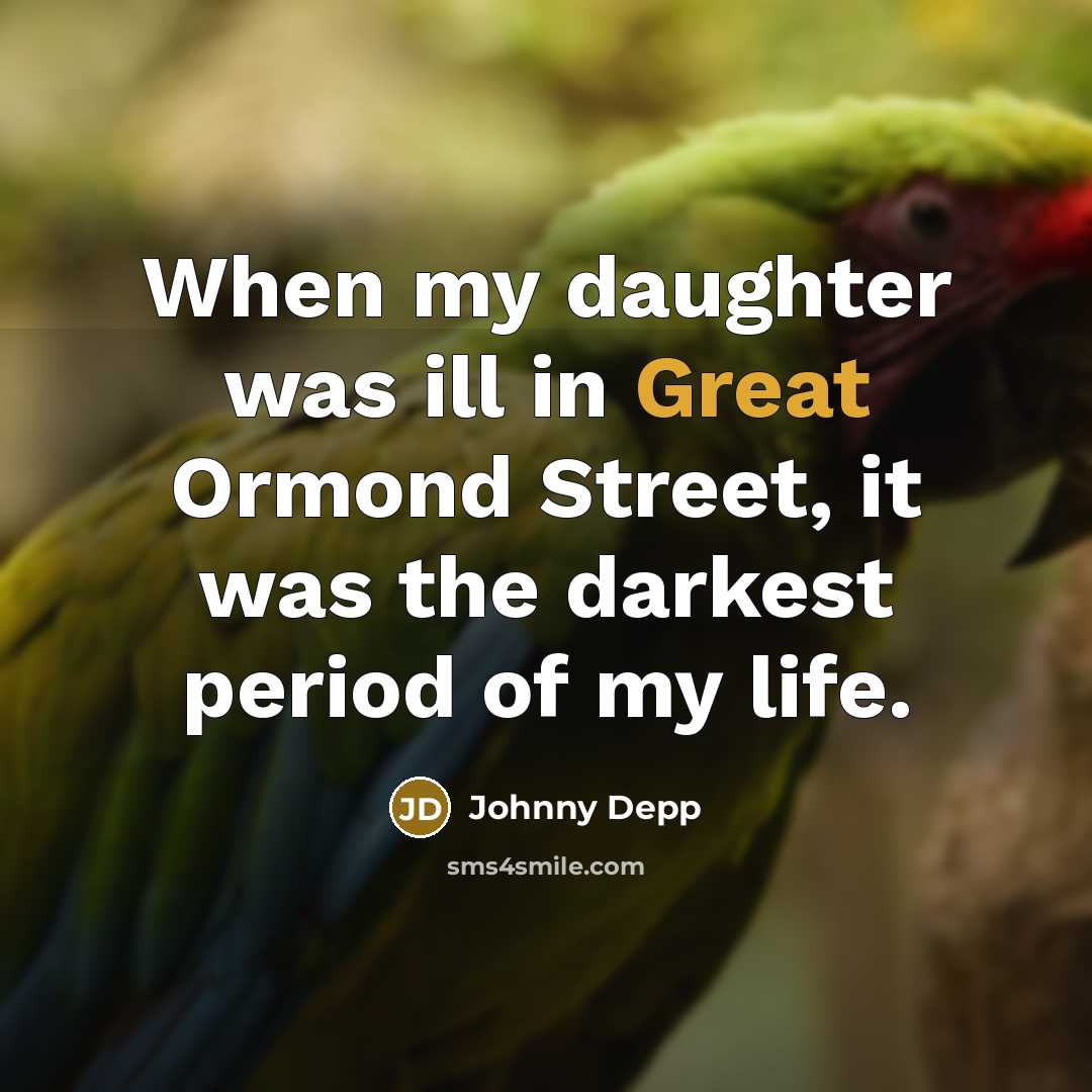 “When my daughter was ill in Great Ormond Street, it was the darkest period of my life.” quote by Johnny Depp