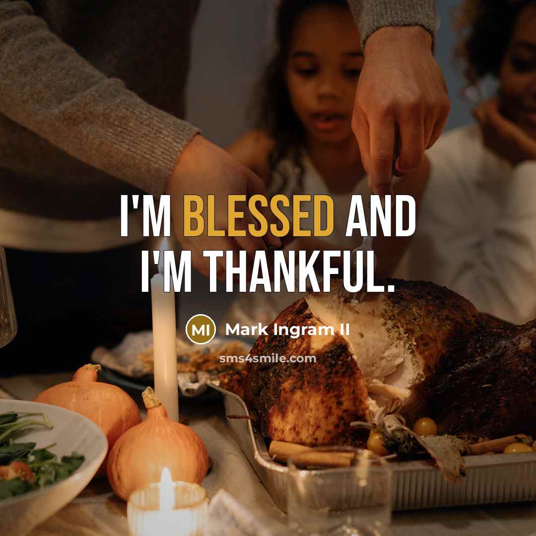“I'm blessed and I'm thankful.” quote by Mark Ingram II