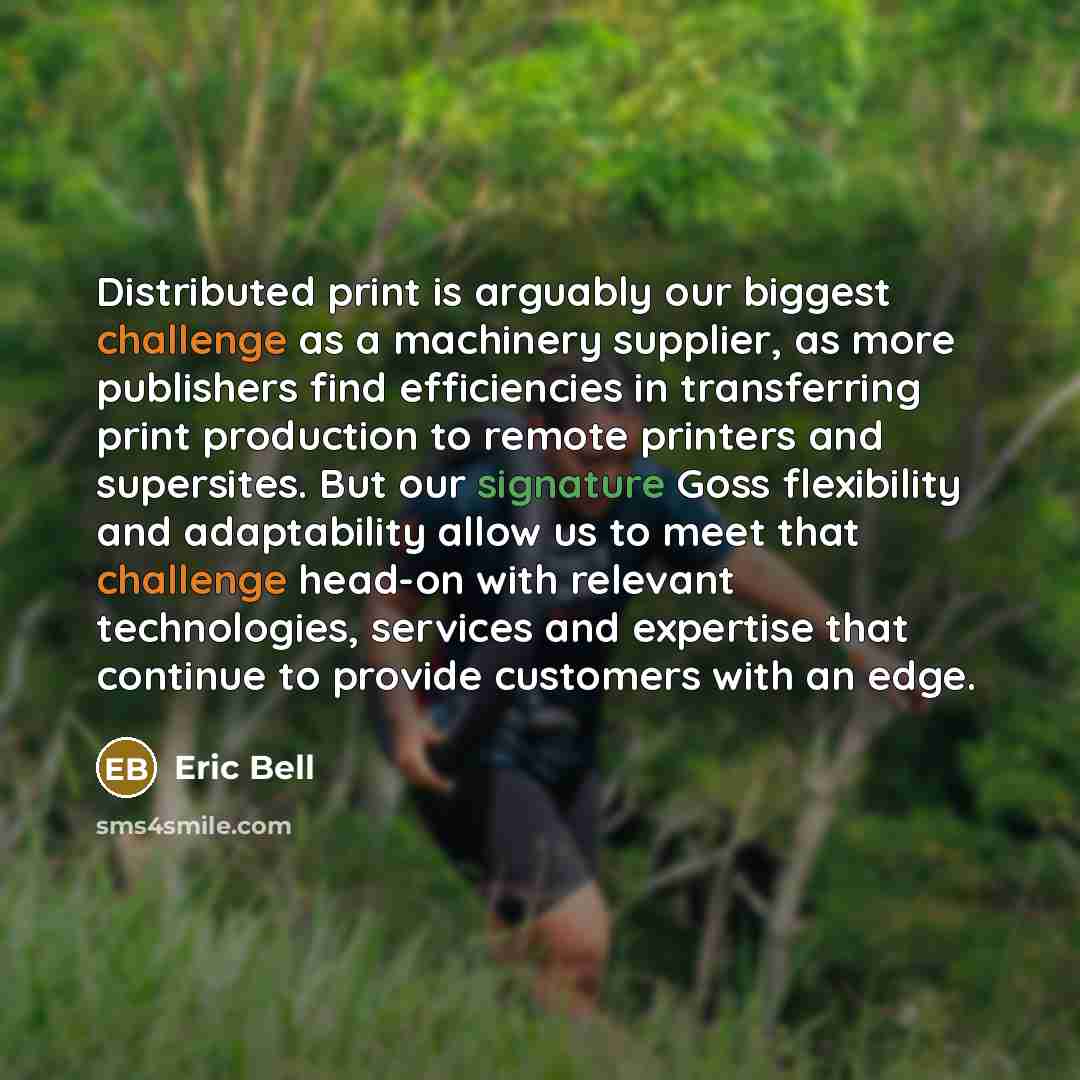 “Distributed print is arguably our biggest challenge as a machinery supplier, as more publishers find efficiencies in transferring print production to remote printers and supersites. But our signature Goss flexibility and adaptability allow us to meet that challenge head-on with relevant…” quote by Eric Bell