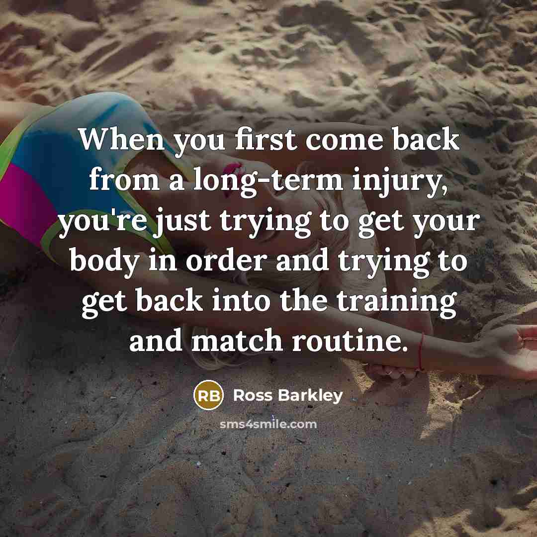 “When you first come back from a long-term injury, you're just trying to get your body in order and trying to get back into the training and match routine.” quote by Ross Barkley