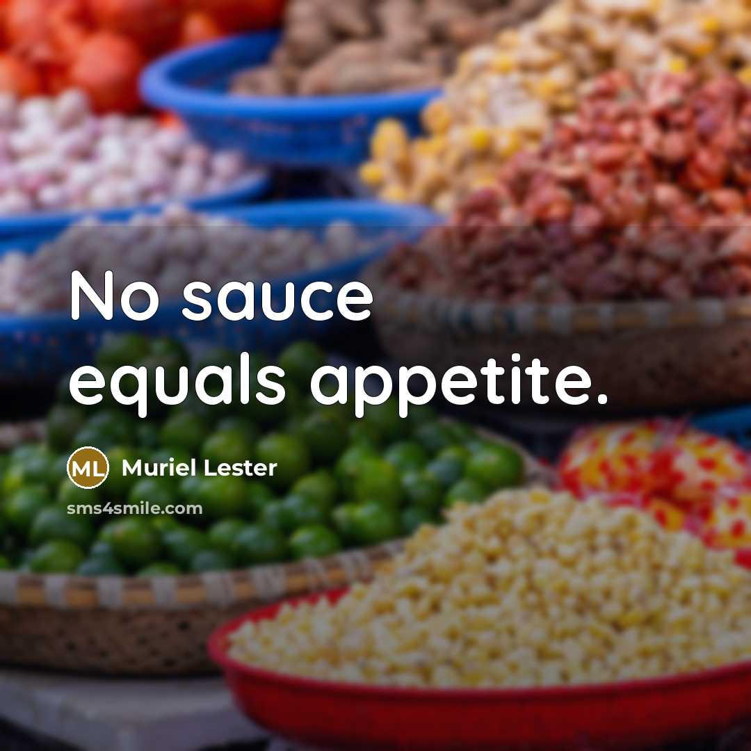 “No sauce equals appetite.” quote by Muriel Lester