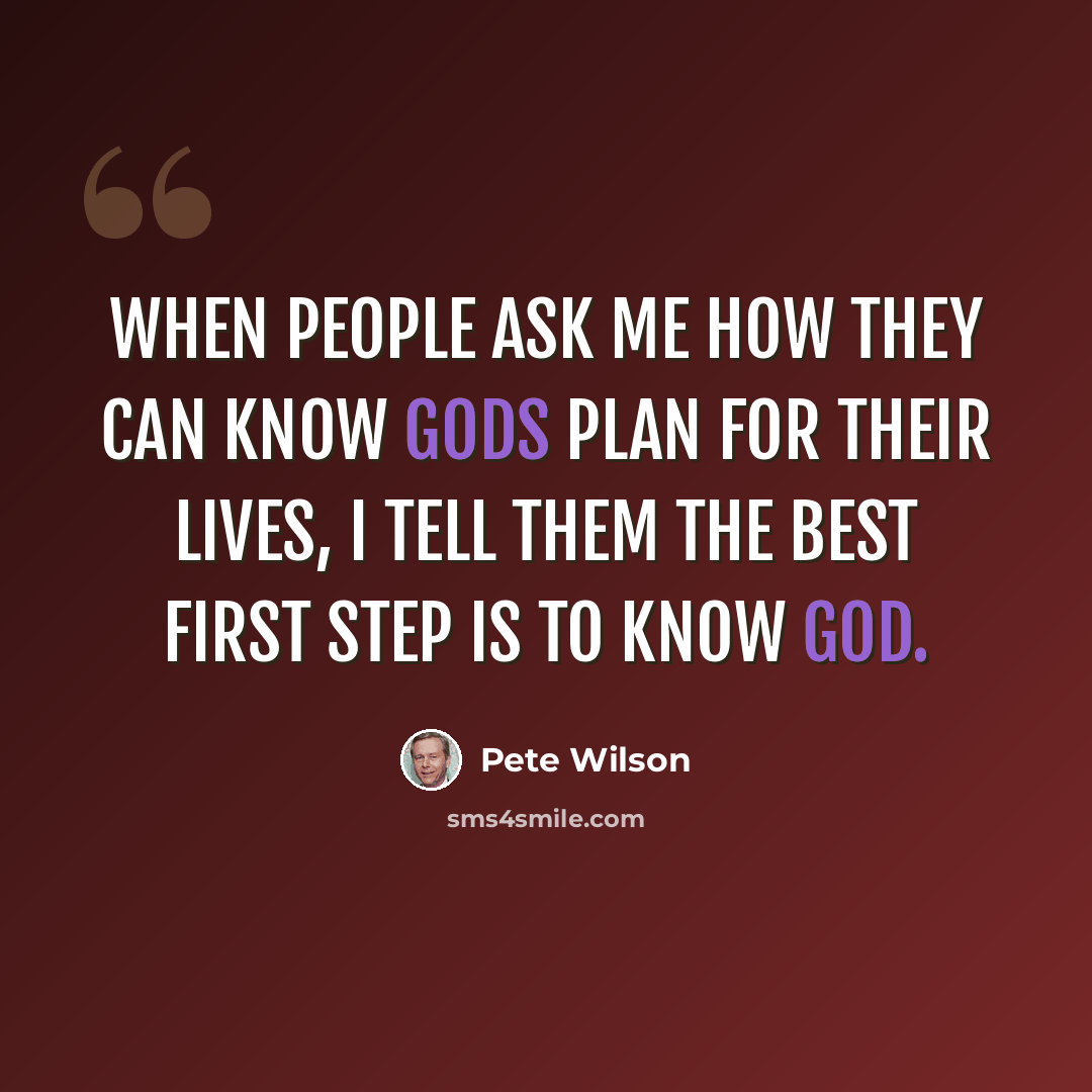 “When people ask me how they can know Gods plan for their lives, I tell them the best first step is to know God.” quote by Pete Wilson