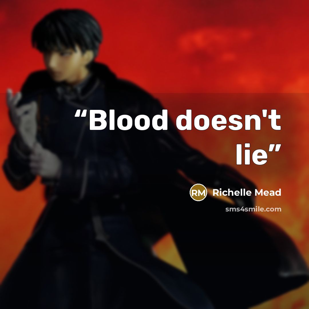 “Blood doesn't lie” quote by Richelle Mead