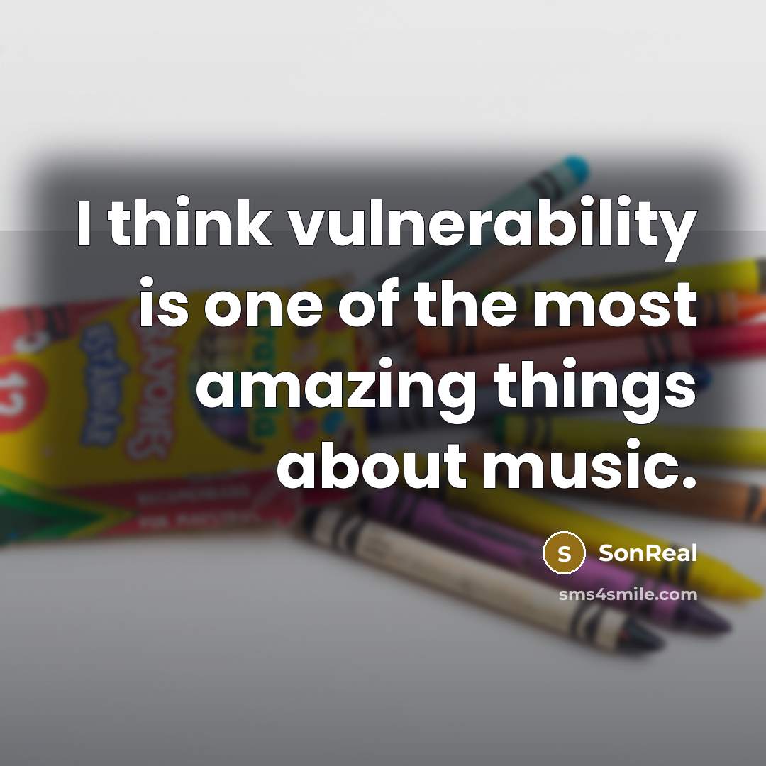 “I think vulnerability is one of the most amazing things about music.” quote by SonReal