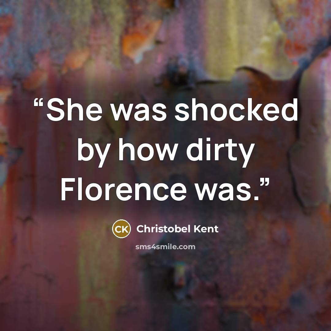 “She was shocked by how dirty Florence was.” quote by Christobel Kent