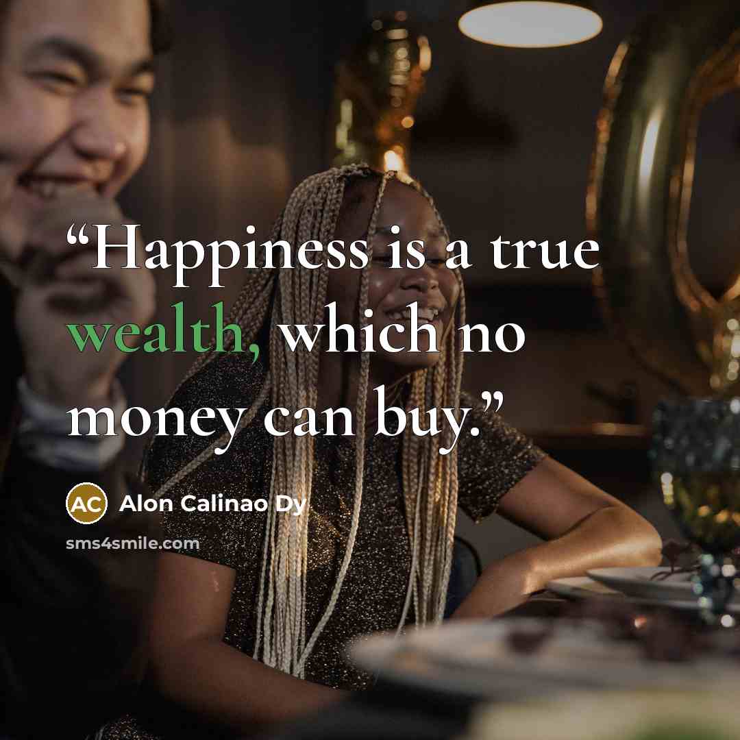 “Happiness is a true wealth, which no money can buy.” quote by Alon Calinao Dy