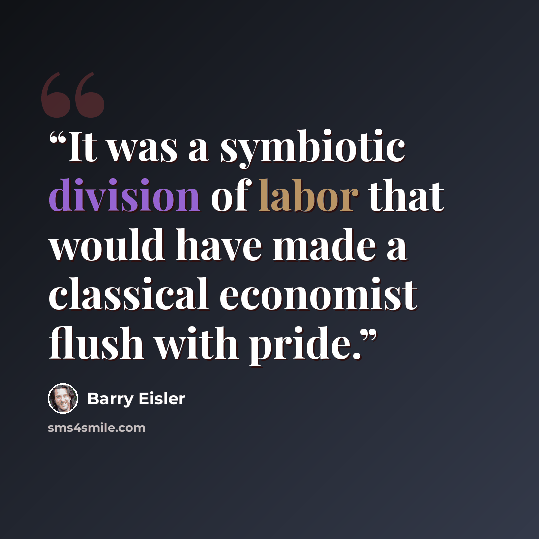 “It was a symbiotic division of labor that would have made a classical economist flush with pride.” quote by Barry Eisler