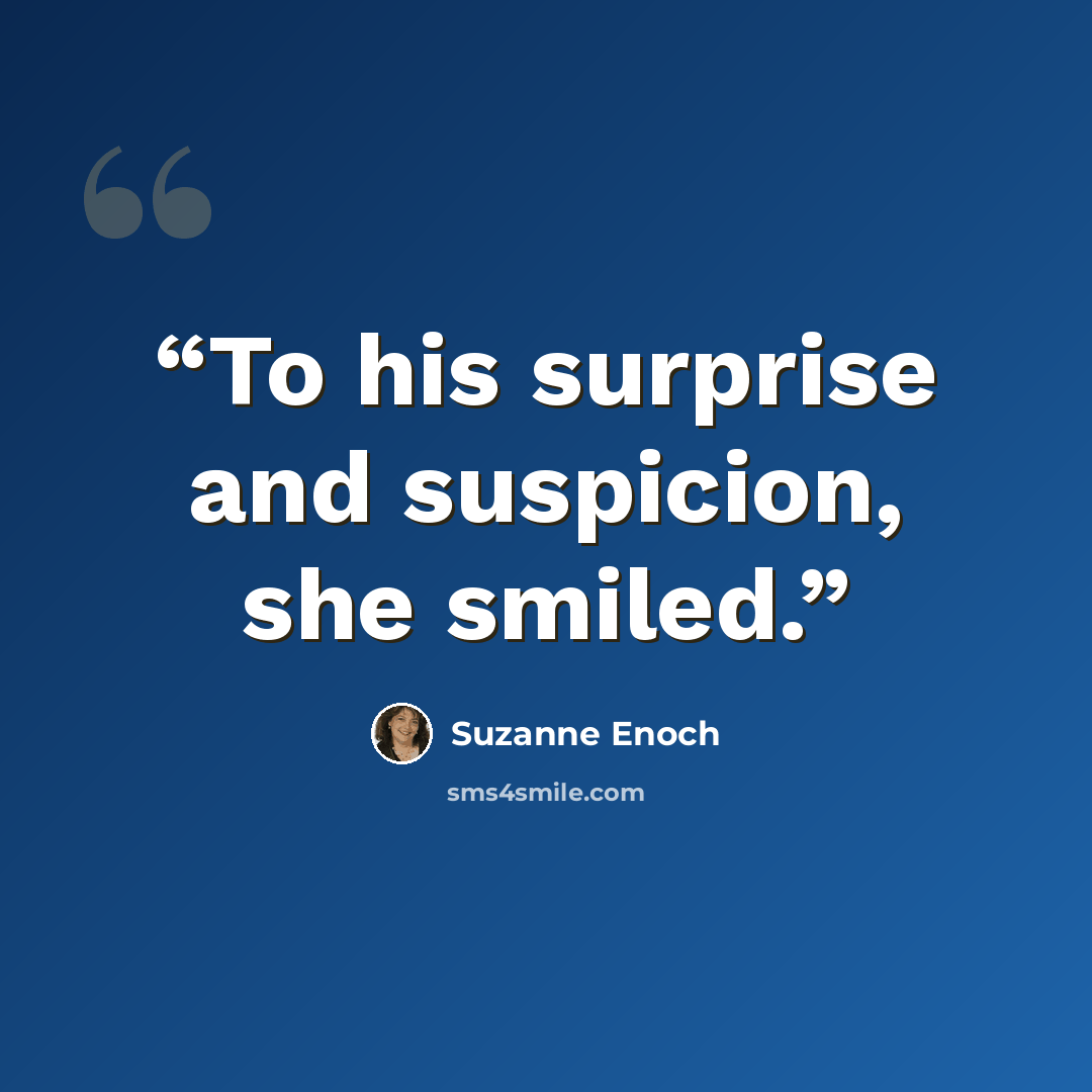 “To his surprise and suspicion, she smiled.” quote by Suzanne Enoch