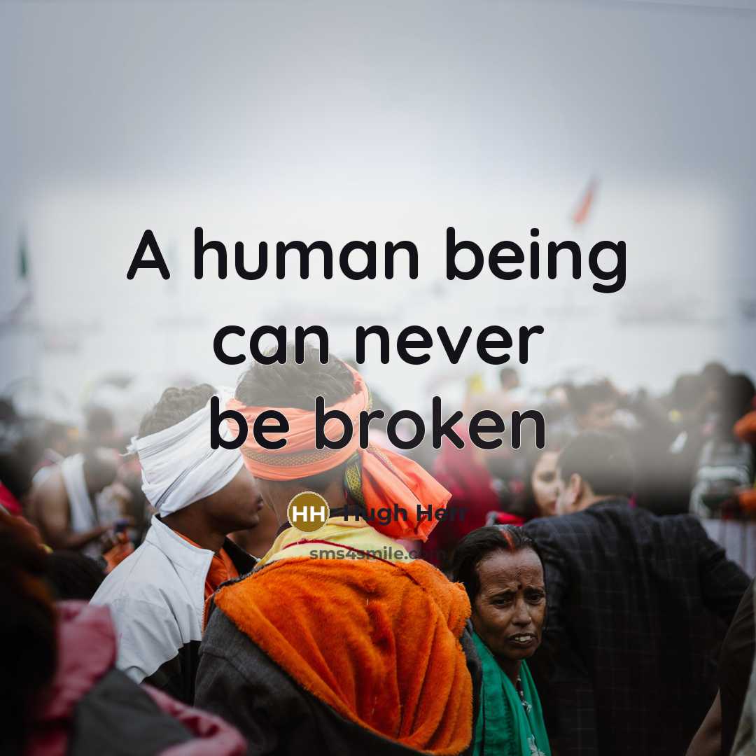 “A human being can never be broken” quote by Hugh Herr
