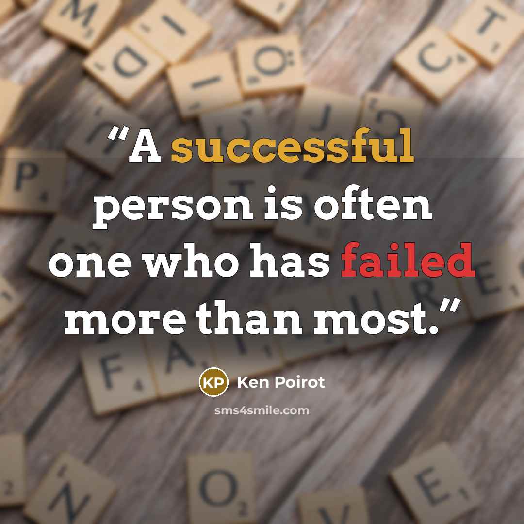 “A successful person is often one who has failed more than most.” quote by Ken Poirot