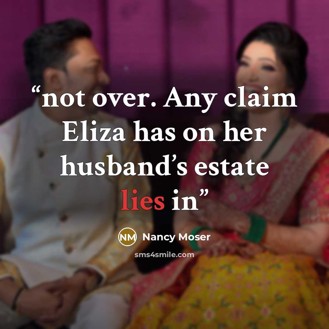 “not over. Any claim Eliza has on her husband’s estate lies in” quote by Nancy Moser