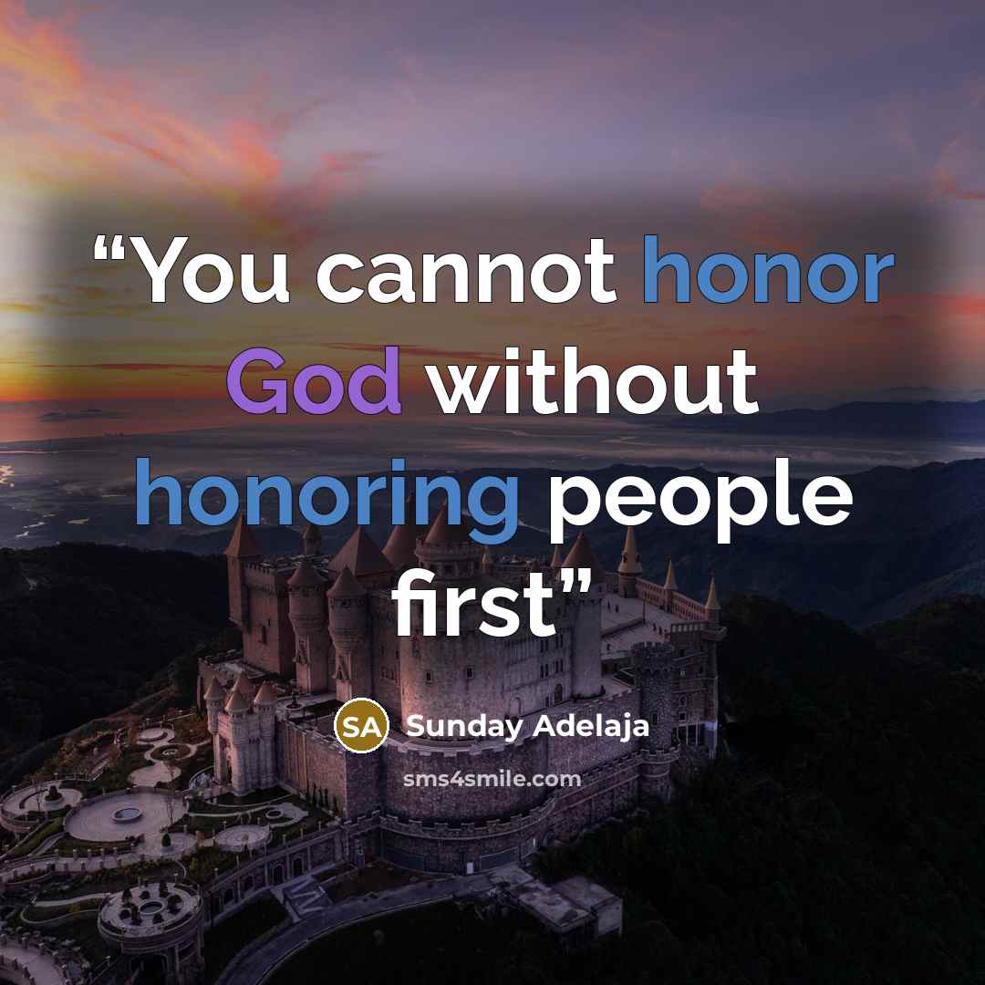 “You cannot honor God without honoring people first” quote by Sunday Adelaja