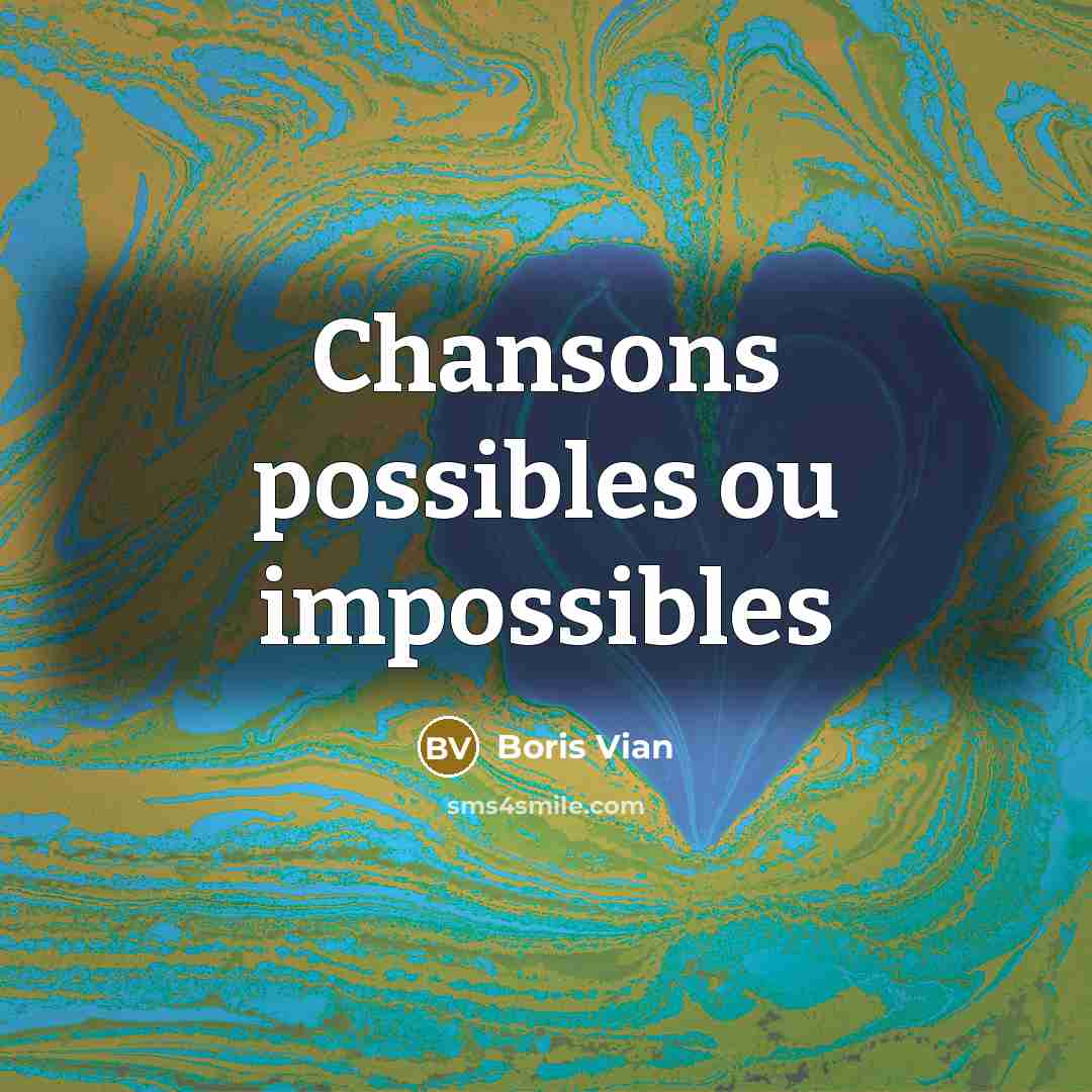 “Chansons possibles ou impossibles” quote by Boris Vian