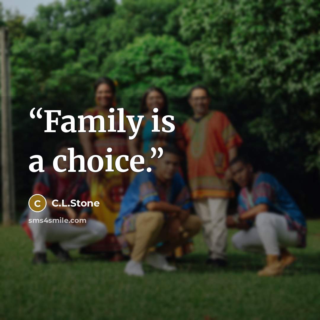 “Family is a choice.” quote by C.L.Stone