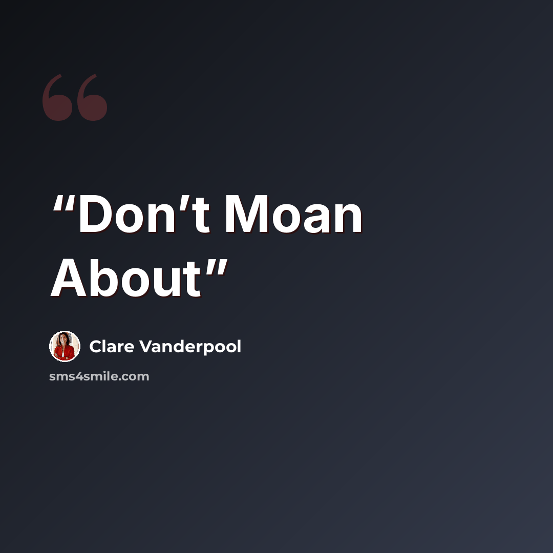 “Don’t Moan About” quote by Clare Vanderpool