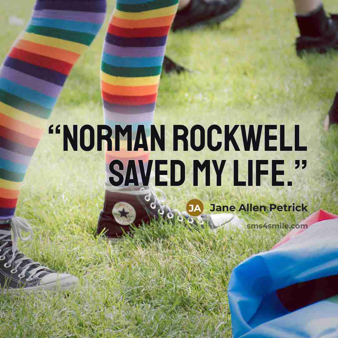 “Norman Rockwell saved my life.” quote by Jane Allen Petrick