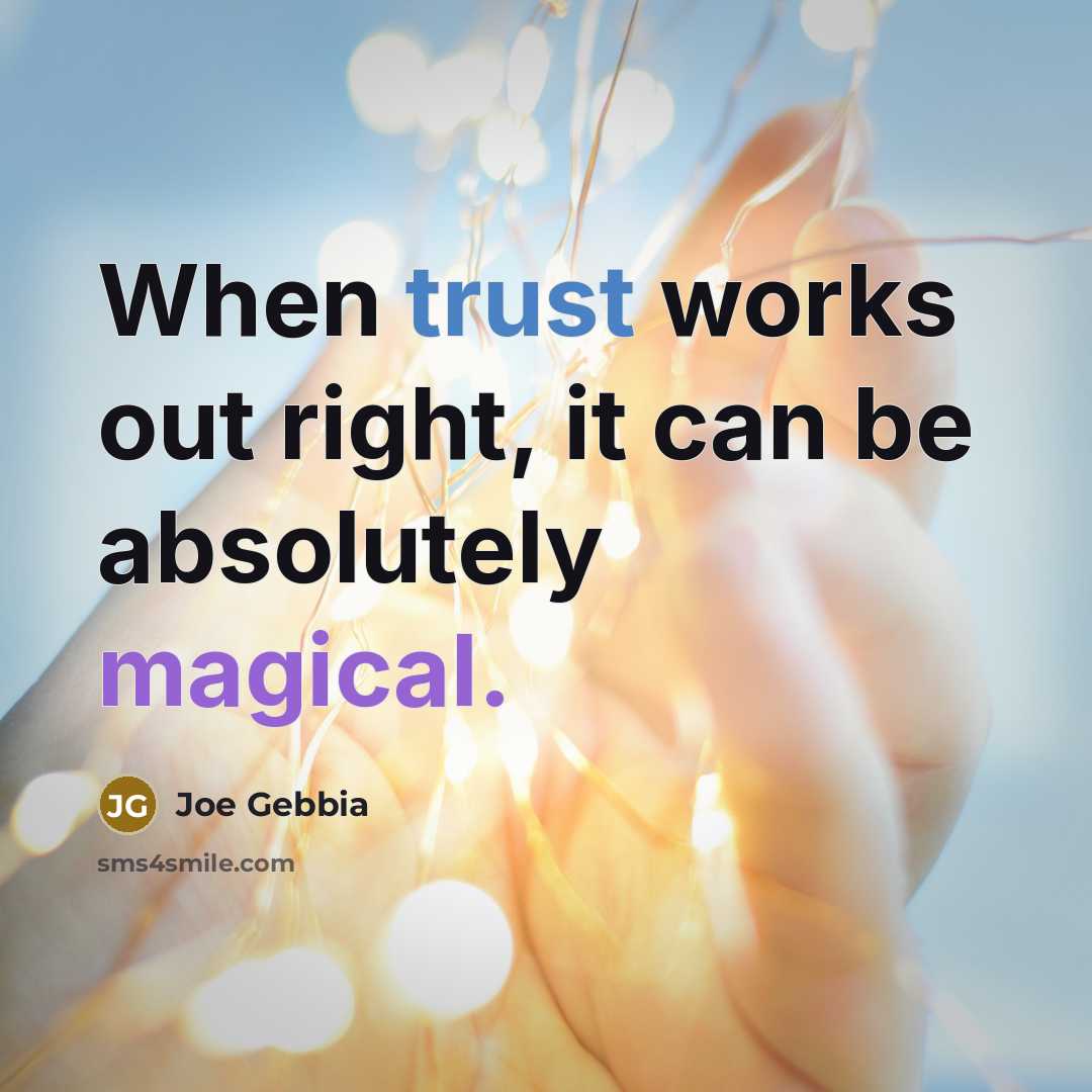 “When trust works out right, it can be absolutely magical.” quote by Joe Gebbia