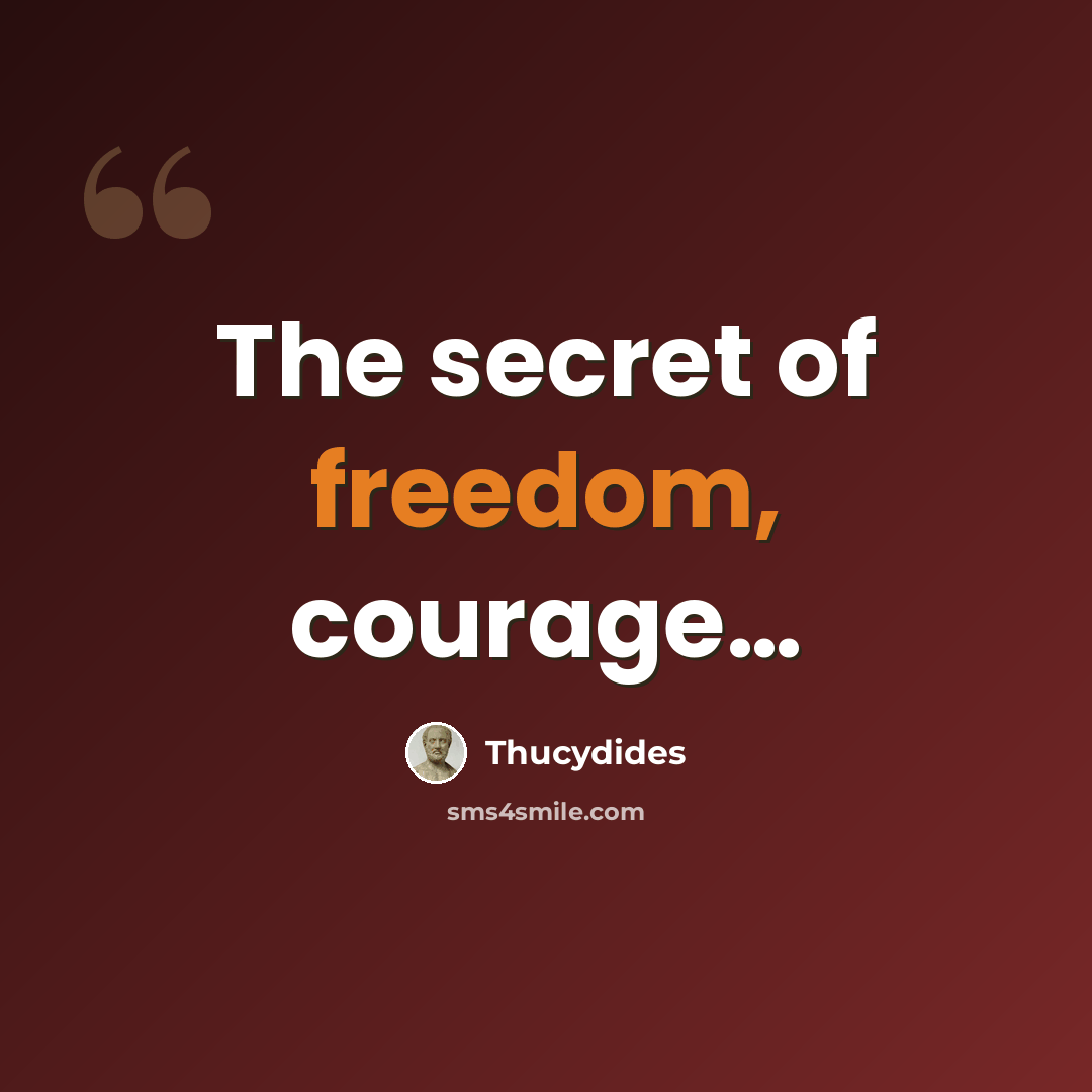 “The secret of freedom, courage…” quote by Thucydides