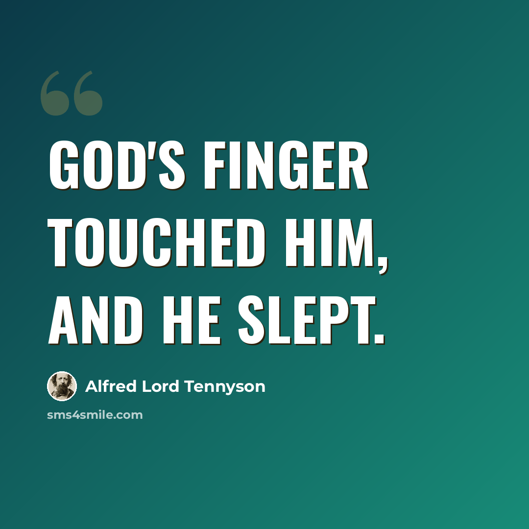“God's finger touched him, and he slept.” quote by Alfred Lord Tennyson