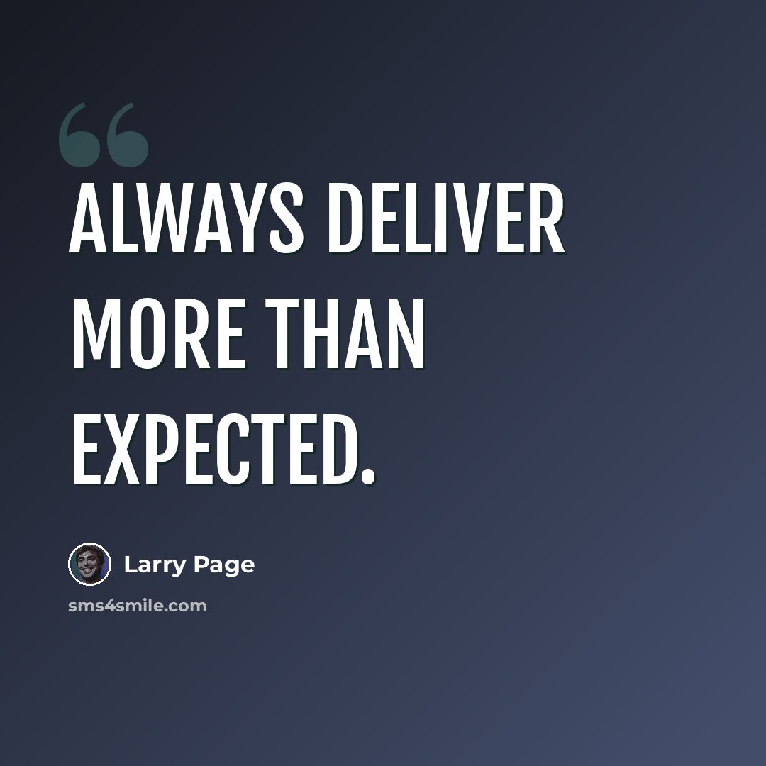 “Always deliver more than expected.” quote by Larry Page