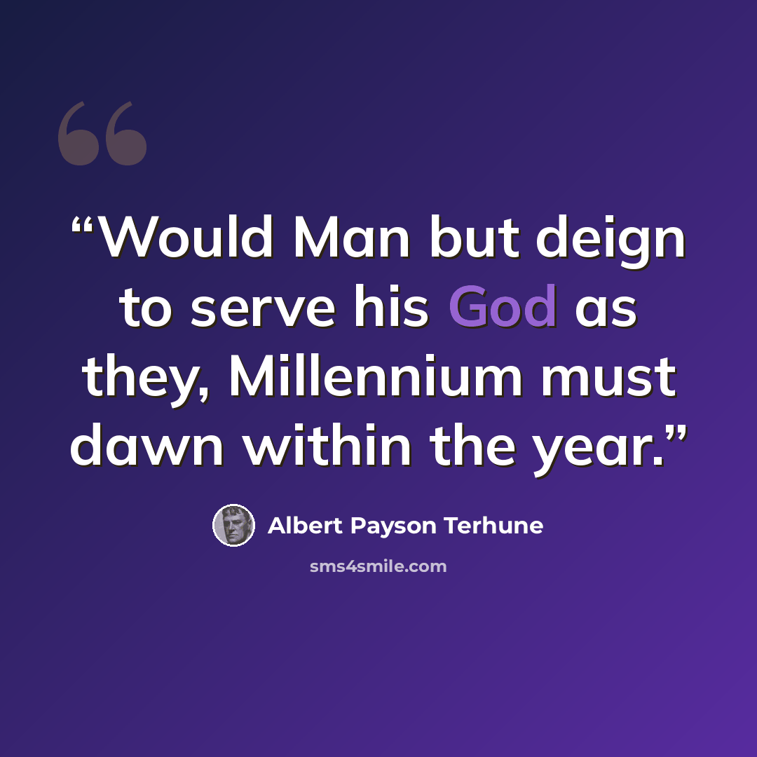 “Would Man but deign to serve his God as they, Millennium must dawn within the year.” quote by Albert Payson Terhune