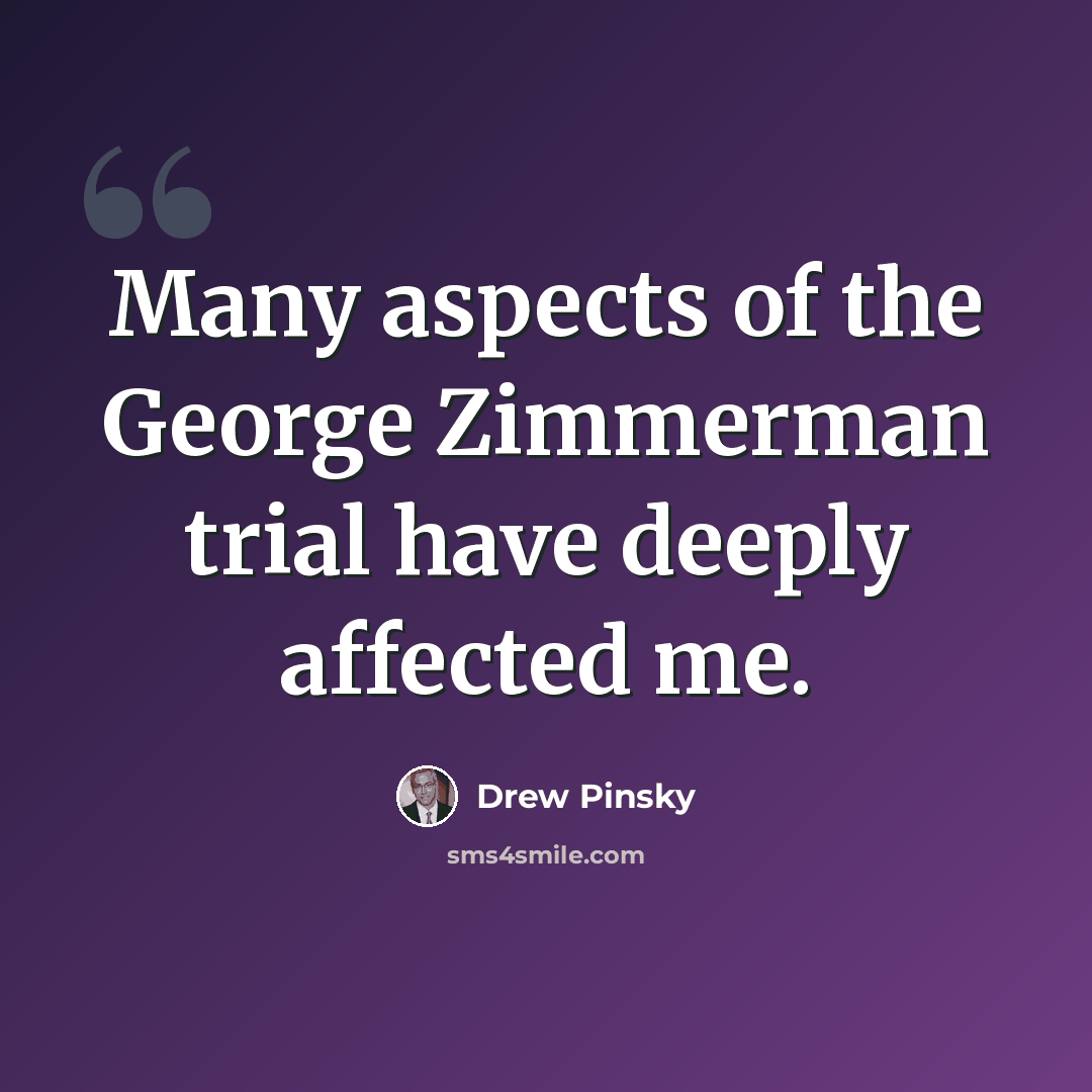 “Many aspects of the George Zimmerman trial have deeply affected me.” quote by Drew Pinsky